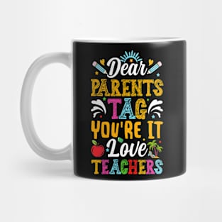 Dear Parents Tag You're It Teachers Mug